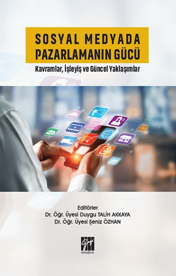 Sosyal Medyada Pazarlamanın Gücü Kavramlar, İşleyiş ve Güncel Yaklaşımlar