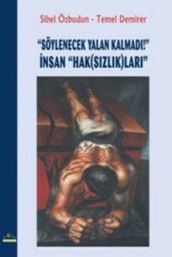 Söylenecek Yalan Kalmadı! İnsan &quot;Hak(Sızlık)ları&quot; - mezetto