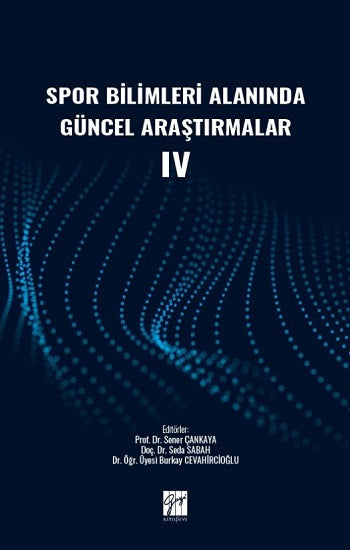 Spor Bilimleri Alanında Güncel Araştırmalar IV
