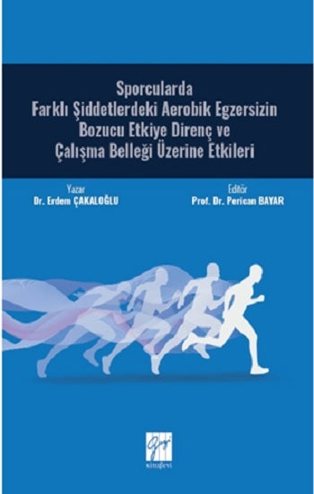 Sporcularda Farklı Şiddetlerdeki Aerobik Egzersizin Bozucu Etkiye Direnç ve Çalışma Belleği Üzerine Etkileri