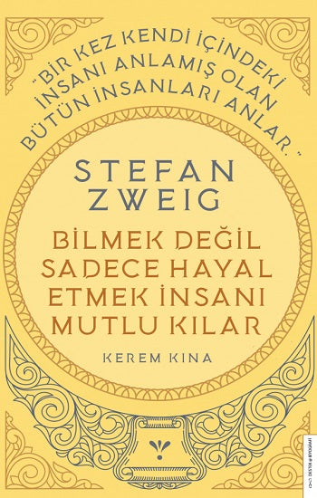 Stefan Zweig-Bilmek Değil Sadece Hayal Etmek İnsanı Mutlu Kılar