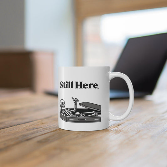 Still Here Skeleton Mug – Funny Resilience Coffee Cup - mezetto KEOLIX KEOLIX