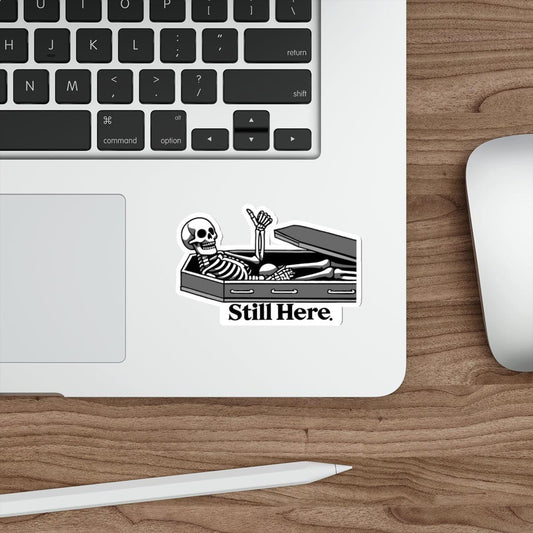 Still Here Skeleton Sticker – Funny Spooky Resilience Decal - mezetto KEOLIX KEOLIX