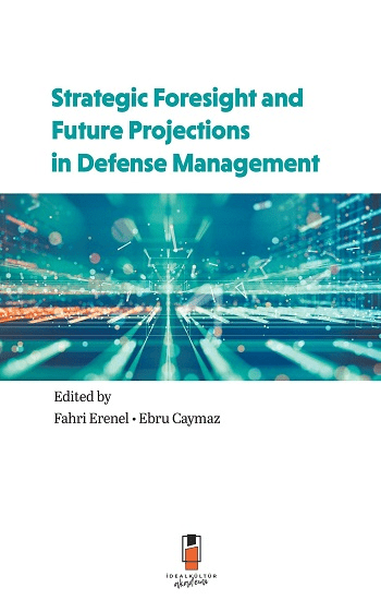 Strategic Foresight and Future Projections in Defense Management - İdeal Kültür Akademik Kitap
