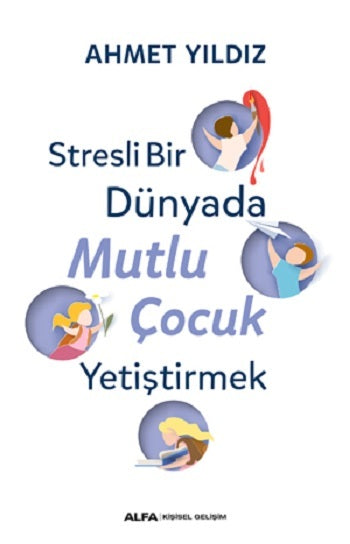 Stresli Bir Dünyada Mutlu Çocuk Yetiştirmek