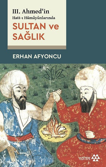 Sultan ve Sağlık - 3. Ahmed'in Hatt-ı Hümayünlarında