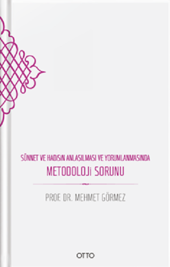 Sünnet Ve Hadisin Anlaşılması Ve Yorumlanması Metodoloji Sorunu (Ciltli)