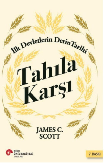 Tahıla Karşı: İlk Devletlerin Derin Tarihi