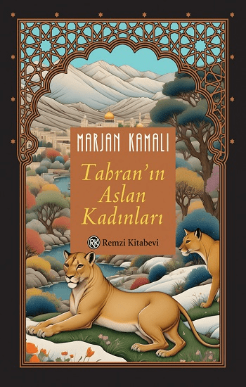 Tahran’ın Aslan Kadınları - Remzi Kitabevi Kitap