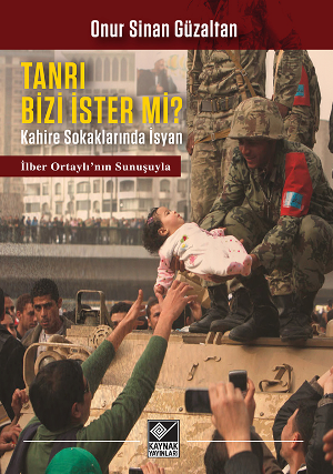 Tanrı Bizi İster Mi?/ Kahire Sokaklarında İsyan