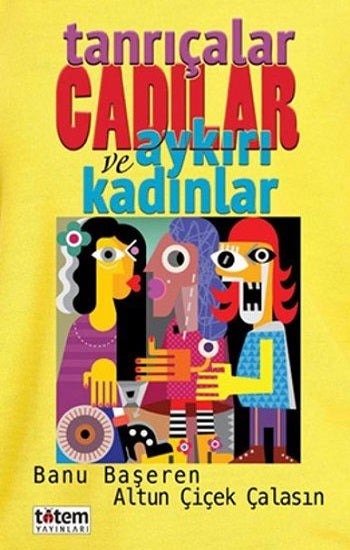Tanrıçalar Cadıları ve Aykırı Kadınlar