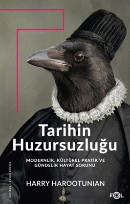 Tarihin Huzursuzluğu – Modernlik, Kültürel Pratik ve Gündelik Hayat Sorunu–