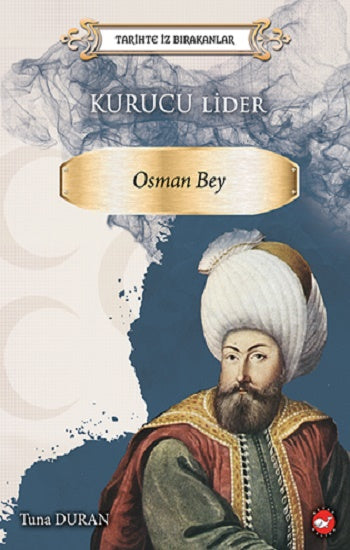 Tarihte İz Birakanlar - Kurucu Lider-Osman Bey