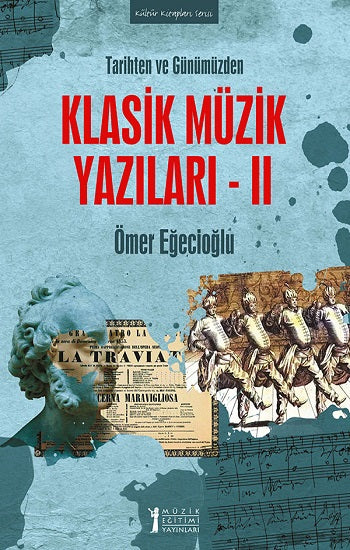 Tarihten Ve günümüzden Klasik Müzik Yazıları- II