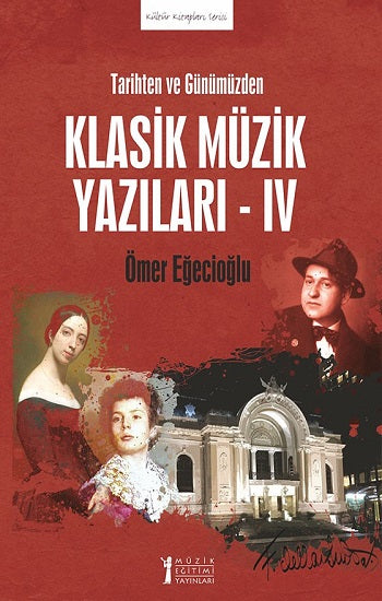 Tarihten ve günümüzden Klasik Müzik Yazıları - IV