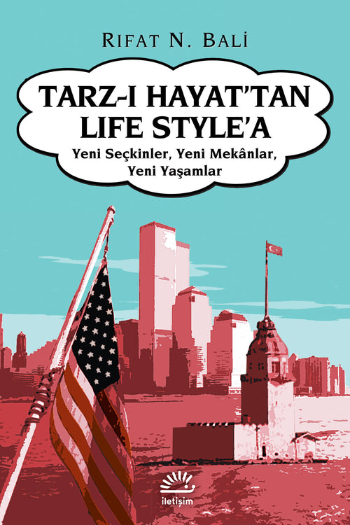Tarz-ı Hayat'tan Yaşam Tarzı'a: Yeni Seçkinler, Yeni Mekanlar,Yeni Yaşamlar