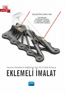 Tasarım Felsefesini Değiştiren Yeni Bir İmalat Anlayışı - Eklemeli İmalat