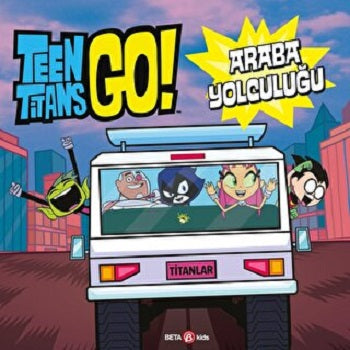 TEEN TİTANS GO ARABA YOLCULUĞU