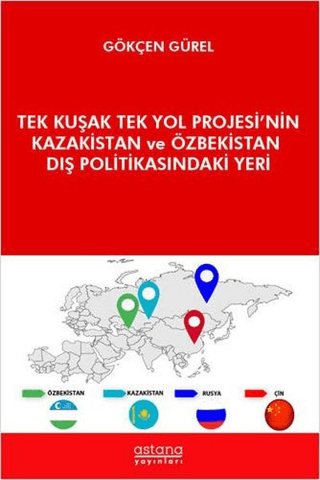 Tek Kuşak Tek Yol Projesi’nin Kazakistan ve Özbekistan Dış Politikasındaki Yeri