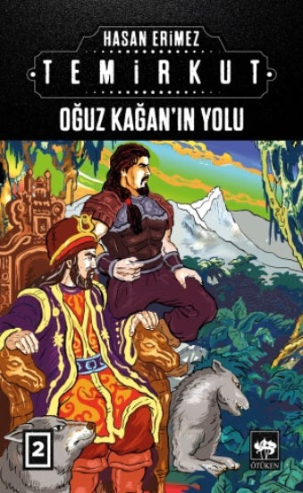 Temirkut 2 - Oğuz Kağan'ın Yolu (Çiltli)