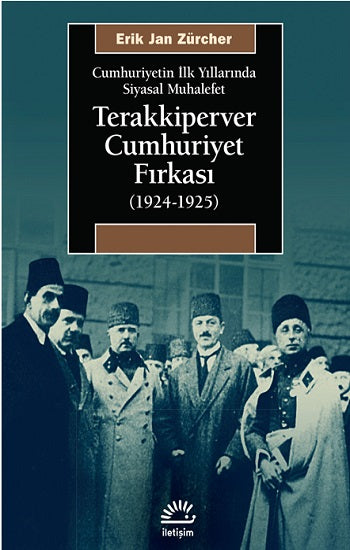 Terakkiperver Cumhuriyet Fırkası (1924-1925): Cumhuriyetin İlk Yıllarında Siyasal Muhalefet
