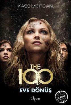 Die 100 - Eve Dönüş (3. Kitap)