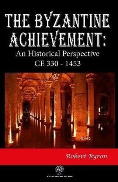 Die byzantinische Errungenschaft: Eine historische Perspektive 330–1453 n. Chr.