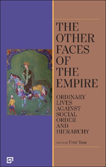 The Other Faces of the Empire - Ordinary Lives Against Socıal Order And Hierarchy