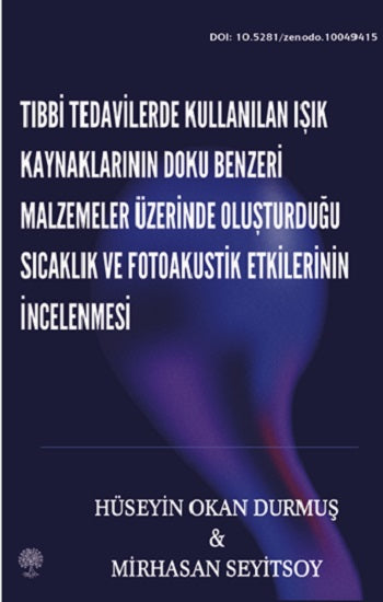 Tıbbi Tedavilerde kullanılan Işık Kaynaklarının Doku Benzeri Malzemeler Üzerinde Oluşturulan Sıcaklık ve Fotoakustik Etkilerinin İncelenmesi