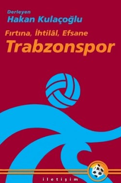 Trabzonspor: 'Fırtına, İhtilal, Efsane'
