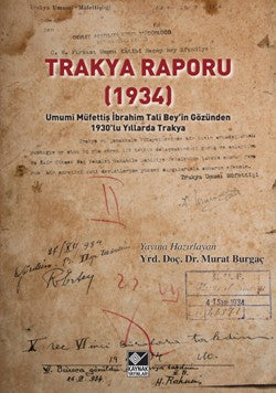 Trakya Raporu (1934) - Umumi Müfettiş İbrahim Tali Bey'in Gözünden 1930'lu Yıllarda Trakya