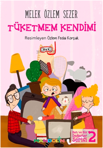 Tüketmem kendim - Ben ve Biz Değerler Serisi 2