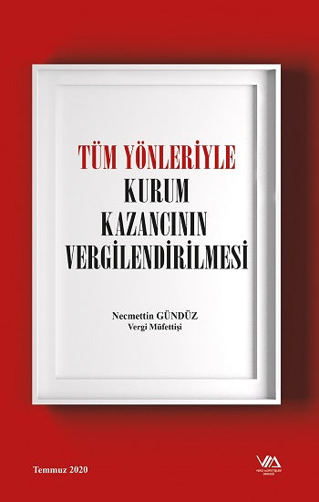Tüm Yönleriyle Kurum Kazancının Vergilendirilmesi (Ciltli)