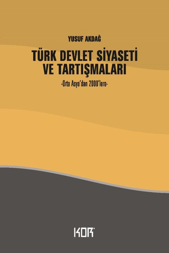 Türk Devlet Siyaseti ve Tartışmaları - Orta Asya’dan 2000’lere-