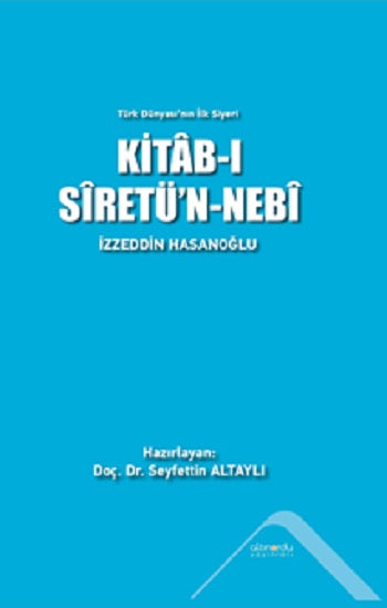 Türk Dünyası'nın İlk Siyeri - Kitab-ı Siretün'n - Nebi (Ciltli)
