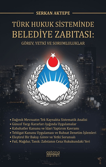 Türk Hukuk Sisteminde Belediye Zabıtası - Astana Yayınları Kitap