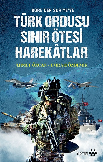 Türk Ordusu Sınır Ötesi Harekatlar - Kore'den Suriye'ye