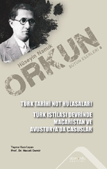 Türk Tarihi Not Hülasaları &amp; Türk İstilası Devrinde Maceristan ve Avusturya'da Casuslar