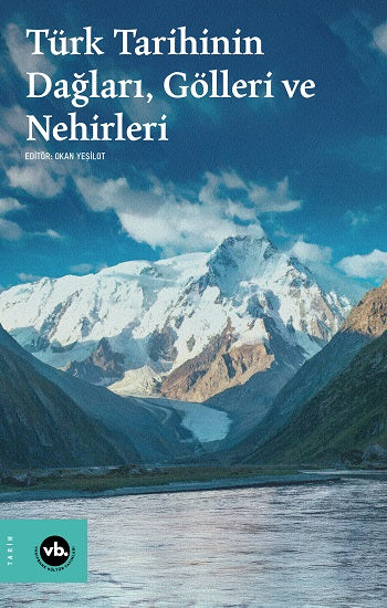 Türk Tarihinin Dağları, Gölleri und Nehirleri