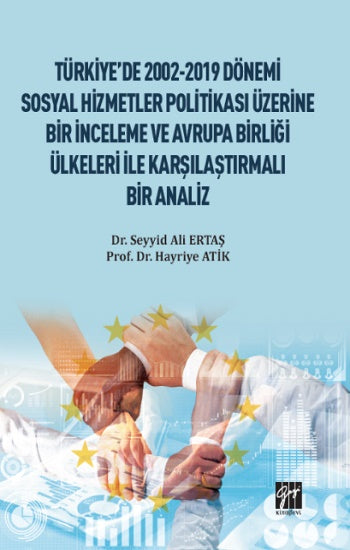 Türkiye'de 2002-2019 Dönemi Sosyal Hizmetler Politikası Üzerine Bir İnceleme ve Avrupa Birliği Ülkeleri ile Karşılaştırmalı