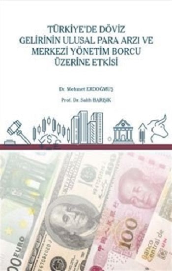 Türkiye’de Döviz Gelirinin Ulusal Para Arzı ve Merkezi Yönetim Borcu Üzerine Etkisi
