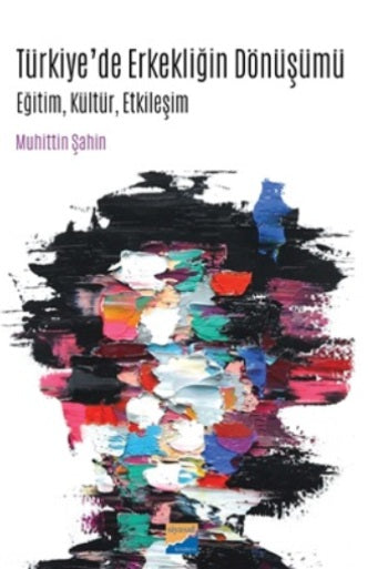 Türkiye'de Erkekliğin Dönüşümü -Eğitim Kültür Etkileşimi