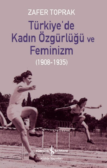 Türkiye'de Kadın Özgürlüğü Ve Feminizm (1908-1935)