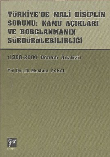 Türkiye’de Mali Disiplin Sorunu: Kamu Açıkları ve Borçlanmanın Sürdürülebilirliği