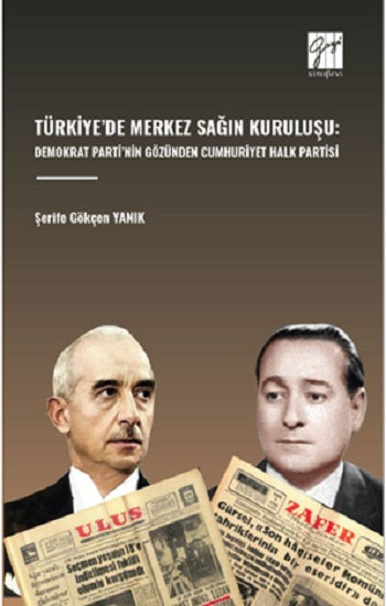 Türkiye'de Merkez Sağin Kuruluşu: Demokrat Parti'n in Gözünden Cumhuriyet Halk Partisi