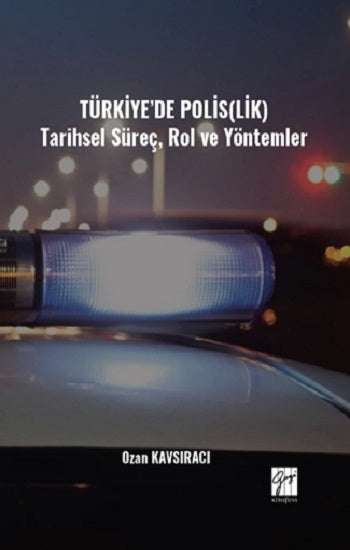 Türkiye'de Polis(Lik) Tarihsel Süreç, Rol Ve Yöntemler