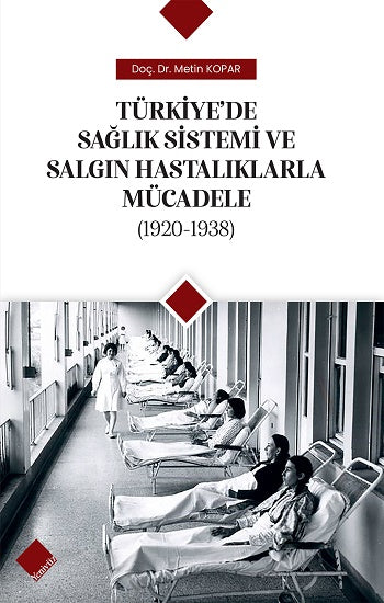 Türkiye’de Sağlık Sistemi Ve Salgın Hastalıklarla Mücadele (1920-1938)