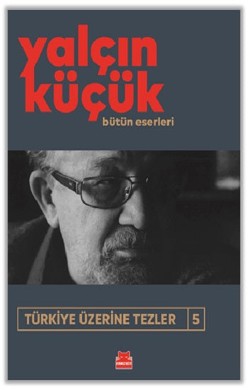 Türkiye Üzerine Tezler 5 Bütün Eserleri