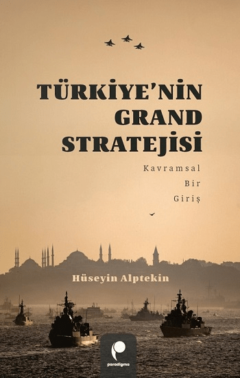 Türkiye’nin Grand Stratejisi Kavramsal Bir Giriş - Paradigma Yayınları Kitap