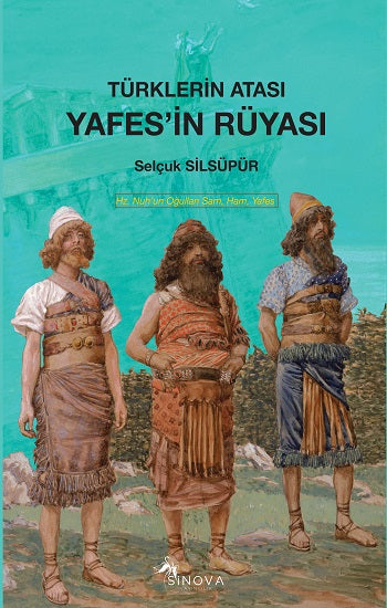 Türklerin Atası Yafes’in Rüyası